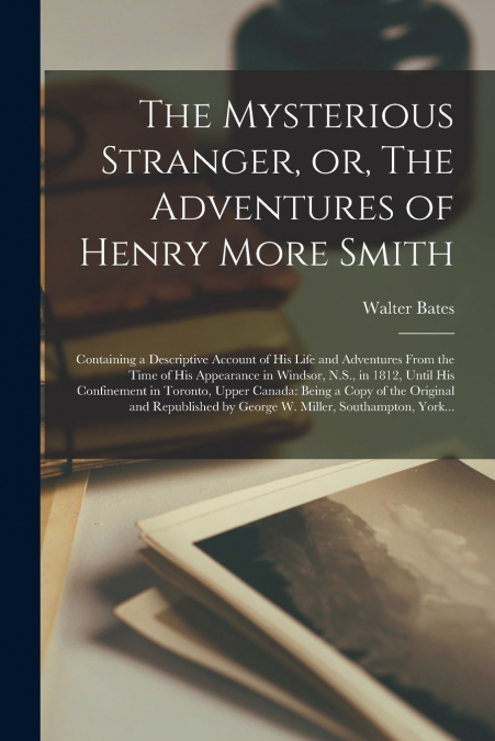 THE MYSTERIOUS STRANGER, OR, THE ADVENTURES OF HENRY MORE SM