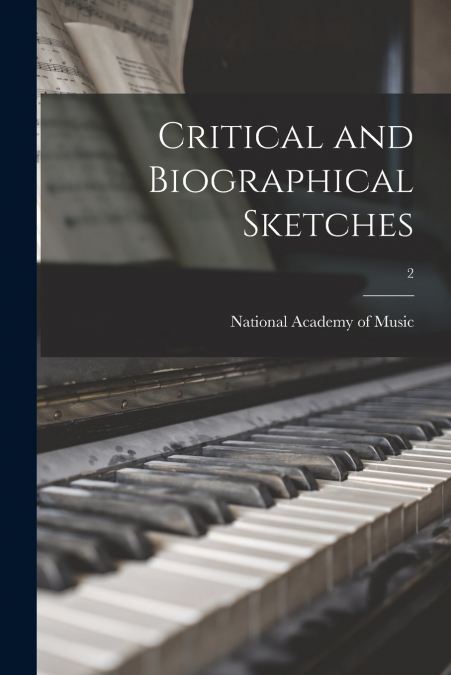 CRITICAL AND BIOGRAPHICAL SKETCHES, 2