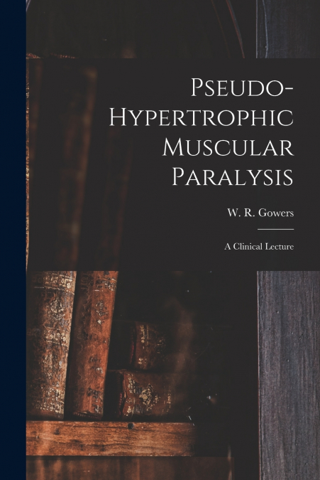 PSEUDO-HYPERTROPHIC MUSCULAR PARALYSIS