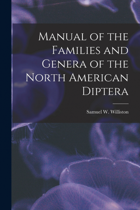 MANUAL OF THE FAMILIES AND GENERA OF THE NORTH AMERICAN DIPT