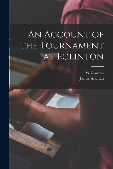 AN ACCOUNT OF THE TOURNAMENT AT EGLINTON