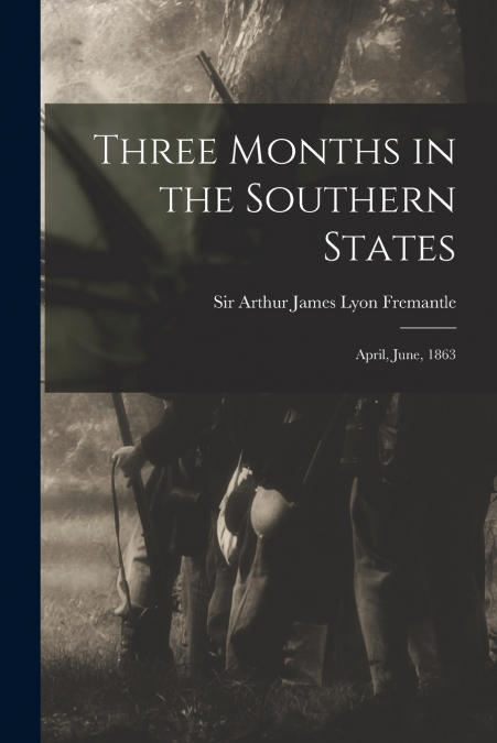 THREE MONTHS IN THE SOUTHERN STATES