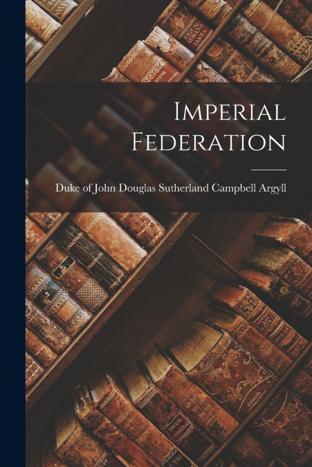 IMPERIAL FEDERATION [MICROFORM]