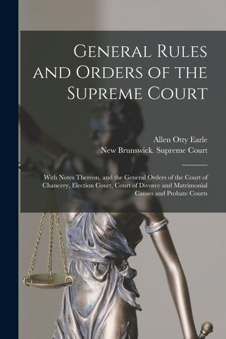 GENERAL RULES AND ORDERS OF THE SUPREME COURT [MICROFORM]