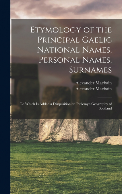 ETYMOLOGY OF THE PRINCIPAL GAELIC NATIONAL NAMES, PERSONAL N