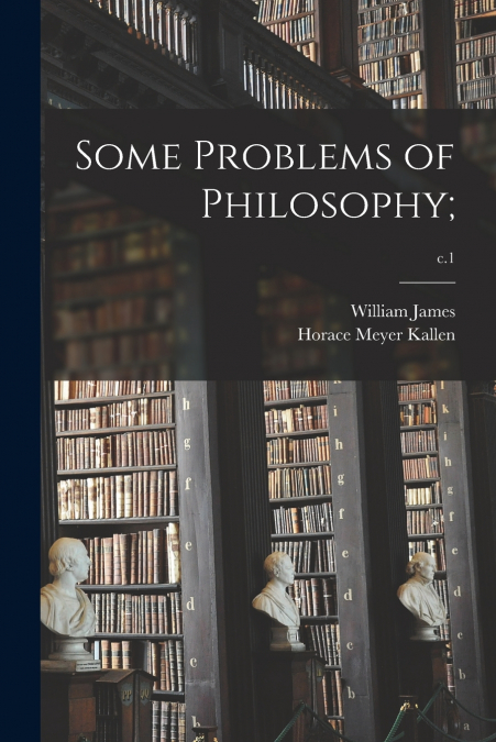SOME PROBLEMS OF PHILOSOPHY,, C.1