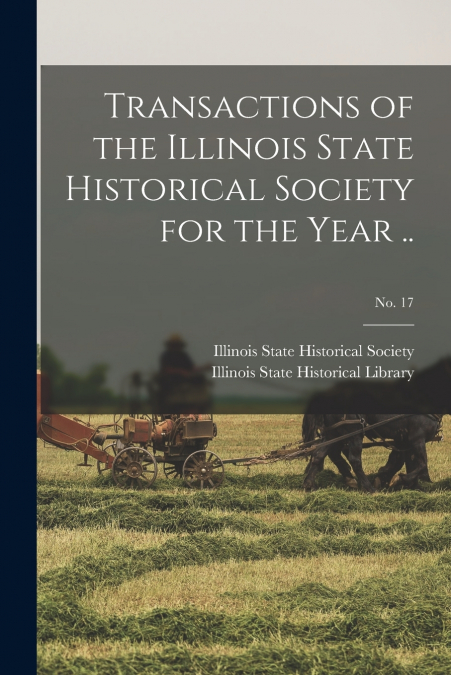 TRANSACTIONS OF THE ILLINOIS STATE HISTORICAL SOCIETY FOR TH