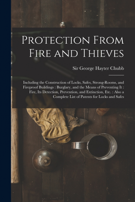 PROTECTION FROM FIRE AND THIEVES