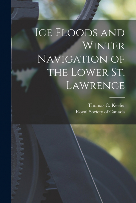 ICE FLOODS AND WINTER NAVIGATION OF THE LOWER ST. LAWRENCE [
