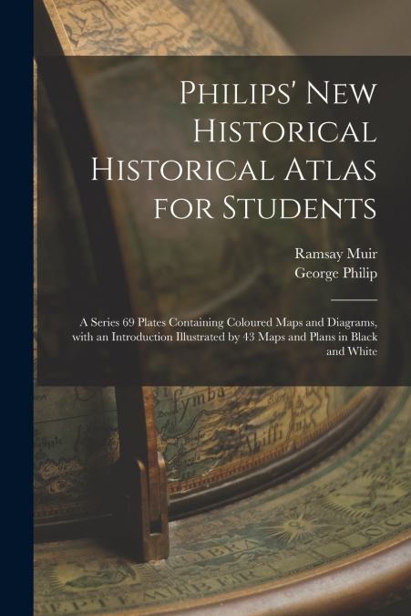 PHILIPS? NEW HISTORICAL HISTORICAL ATLAS FOR STUDENTS
