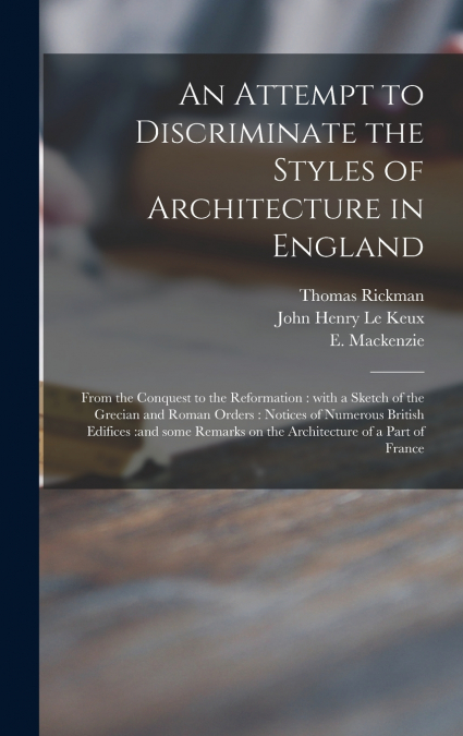 AN ATTEMPT TO DISCRIMINATE THE STYLES OF ARCHITECTURE IN ENG
