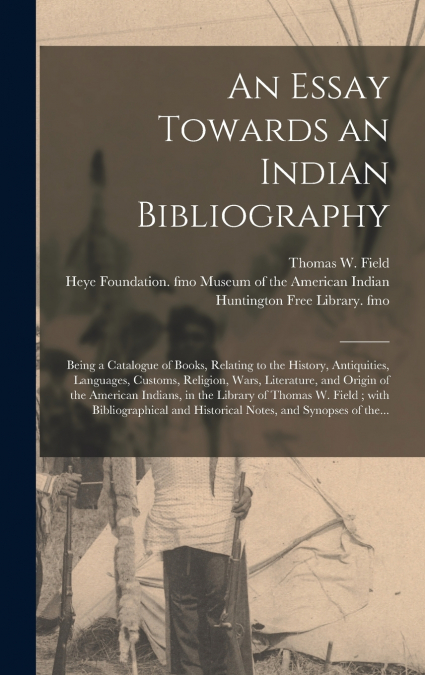 AN ESSAY TOWARDS AN INDIAN BIBLIOGRAPHY