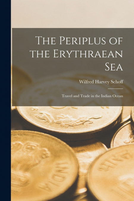THE PERIPLUS OF THE ERYTHRAEAN SEA, TRAVEL AND TRADE IN THE