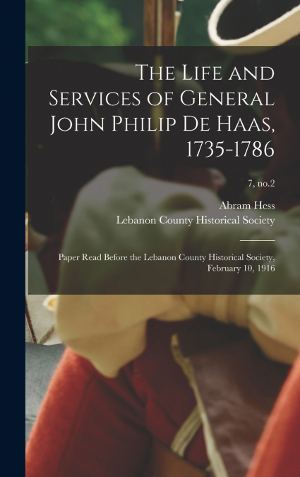 THE LIFE AND SERVICES OF GENERAL JOHN PHILIP DE HAAS, 1735-1
