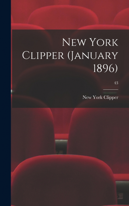 NEW YORK CLIPPER (JANUARY 1896), 43