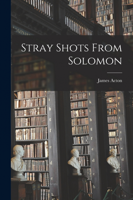 STRAY SHOTS FROM SOLOMON [MICROFORM]