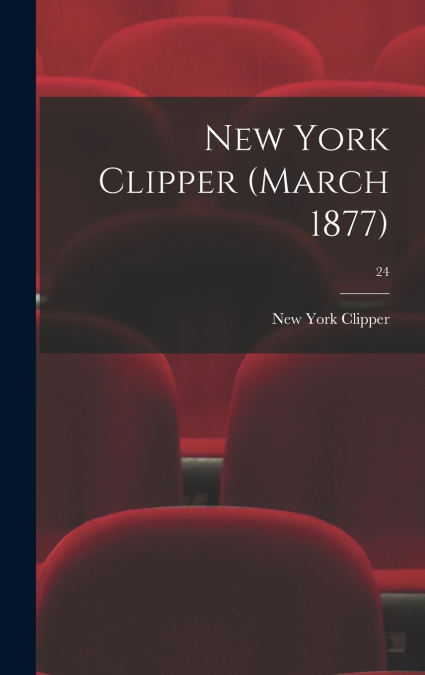 NEW YORK CLIPPER (MARCH 1877), 24