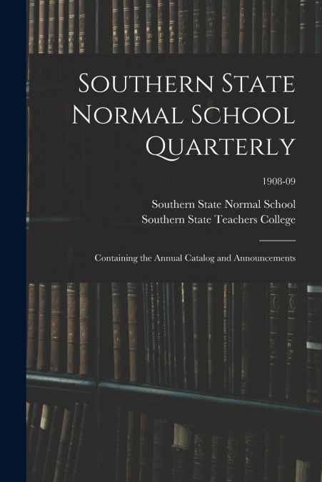 SOUTHERN STATE NORMAL SCHOOL QUARTERLY