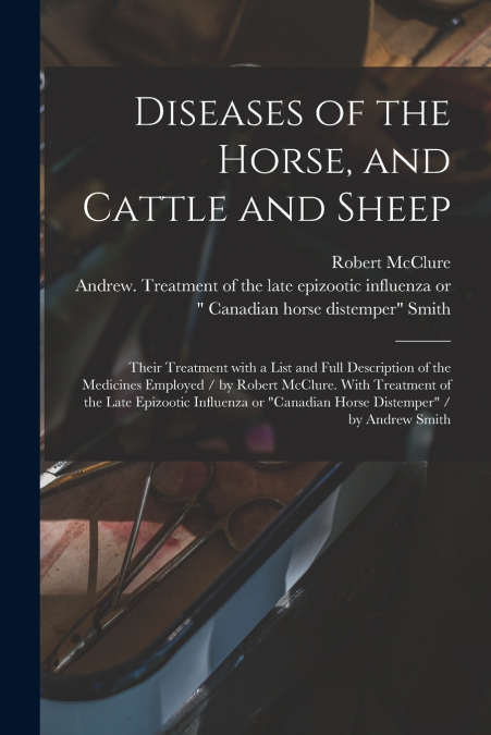 DISEASES OF THE HORSE, AND CATTLE AND SHEEP
