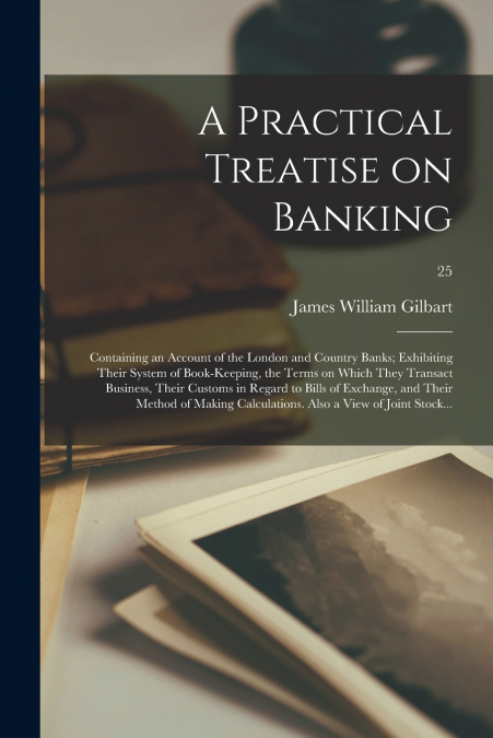 A PRACTICAL TREATISE ON BANKING