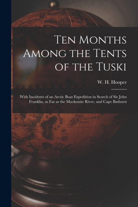 TEN MONTHS AMONG THE TENTS OF THE TUSKI [MICROFORM]