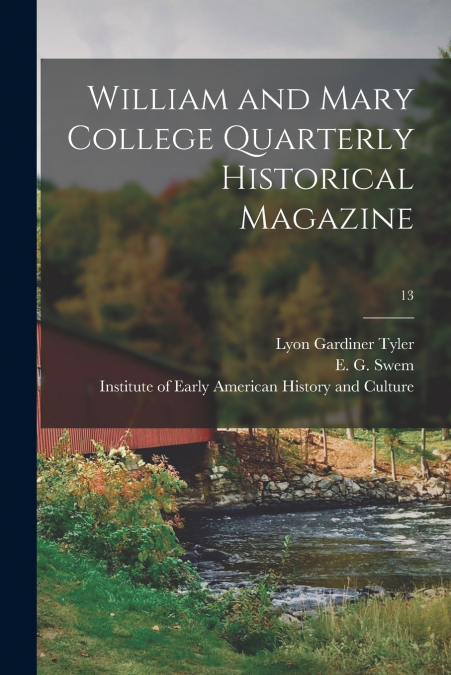 WILLIAM AND MARY COLLEGE QUARTERLY HISTORICAL MAGAZINE, 13