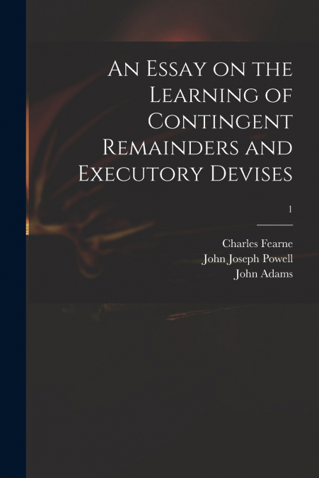 AN ESSAY ON THE LEARNING OF CONTINGENT REMAINDERS AND EXECUT