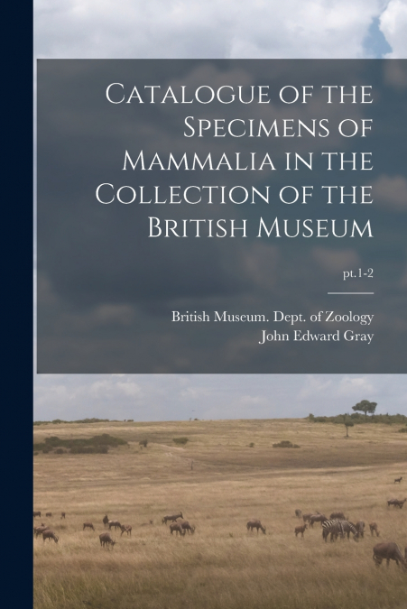 CATALOGUE OF THE SPECIMENS OF MAMMALIA IN THE COLLECTION OF