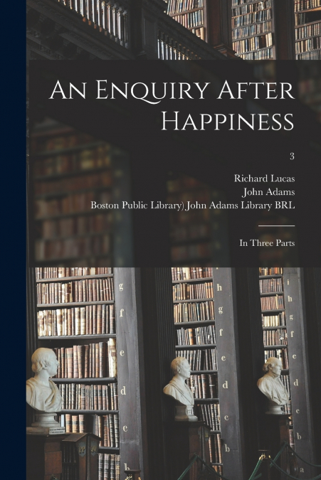 AN ENQUIRY AFTER HAPPINESS