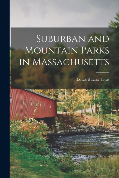 SUBURBAN AND MOUNTAIN PARKS IN MASSACHUSETTS