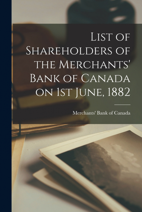 LIST OF SHAREHOLDERS OF THE MERCHANTS? BANK OF CANADA ON 1ST