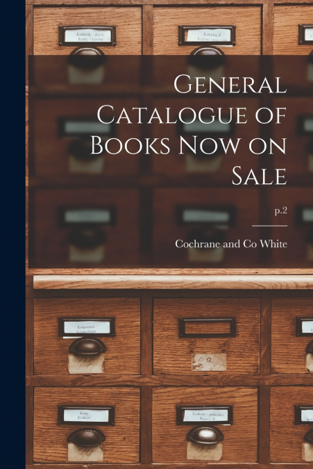 GENERAL CATALOGUE OF BOOKS NOW ON SALE, P.2