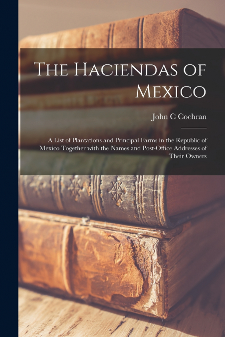 THE HACIENDAS OF MEXICO