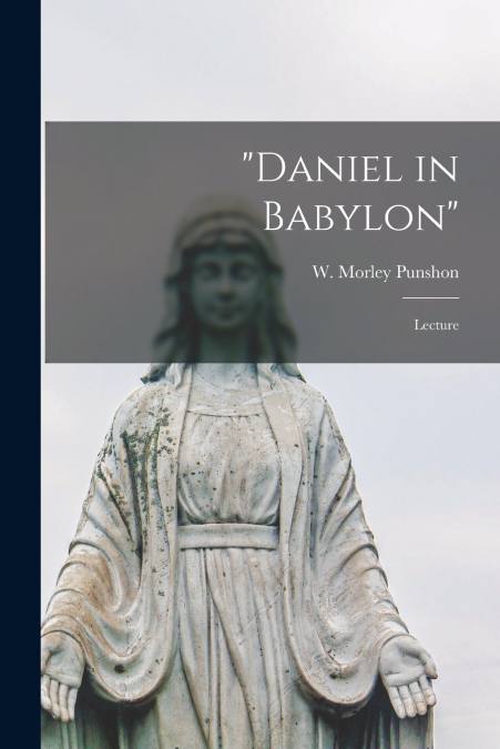 'DANIEL IN BABYLON' [MICROFORM]