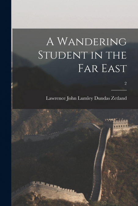 A WANDERING STUDENT IN THE FAR EAST, 2