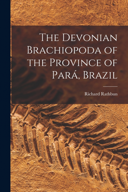 THE DEVONIAN BRACHIOPODA OF THE PROVINCE OF PARA, BRAZIL