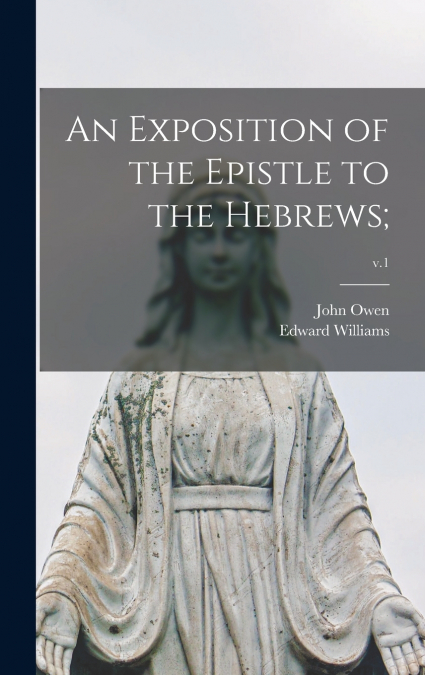 AN EXPOSITION OF THE EPISTLE TO THE HEBREWS,, V.1