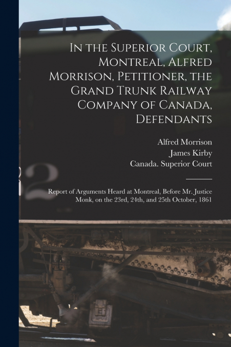 IN THE SUPERIOR COURT, MONTREAL, ALFRED MORRISON, PETITIONER