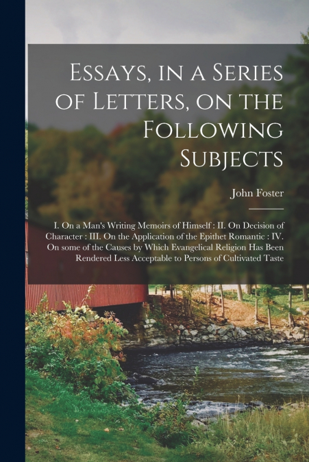 ESSAYS, IN A SERIES OF LETTERS, ON THE FOLLOWING SUBJECTS