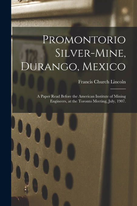 PROMONTORIO SILVER-MINE, DURANGO, MEXICO
