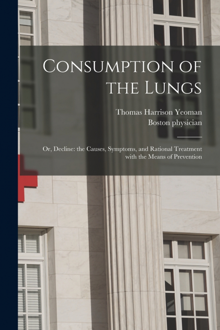 CONSUMPTION OF THE LUNGS, OR, DECLINE