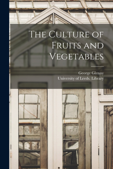 THE CULTURE OF FRUITS AND VEGETABLES