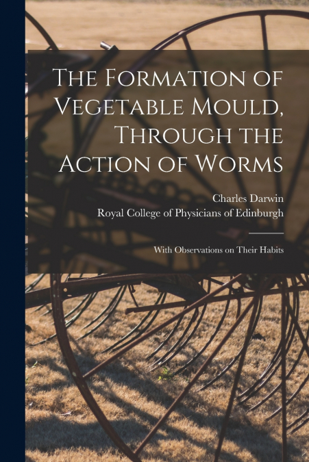 THE FORMATION OF VEGETABLE MOULD, THROUGH THE ACTION OF WORM