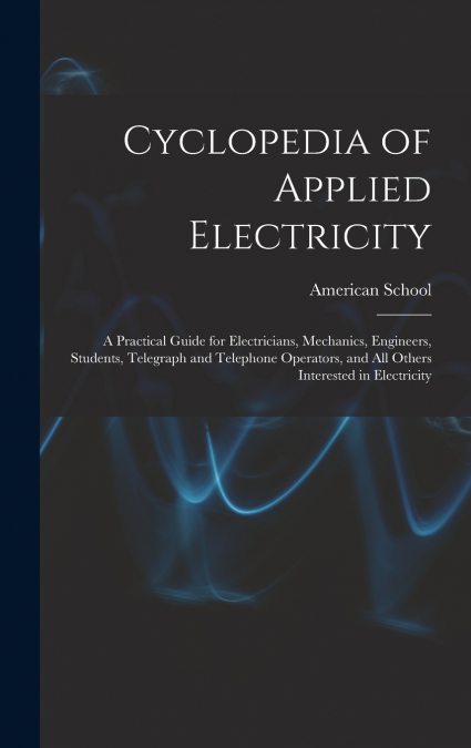 CYCLOPEDIA OF APPLIED ELECTRICITY