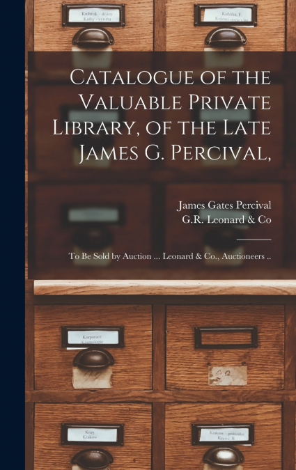 CATALOGUE OF THE VALUABLE PRIVATE LIBRARY, OF THE LATE JAMES