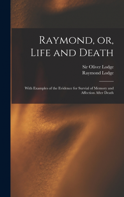 RAYMOND, OR, LIFE AND DEATH