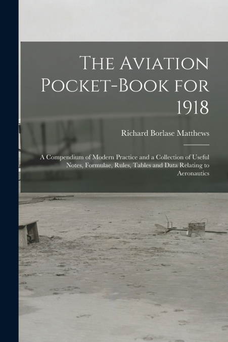 THE AVIATION POCKET-BOOK FOR 1918, A COMPENDIUM OF MODERN PR