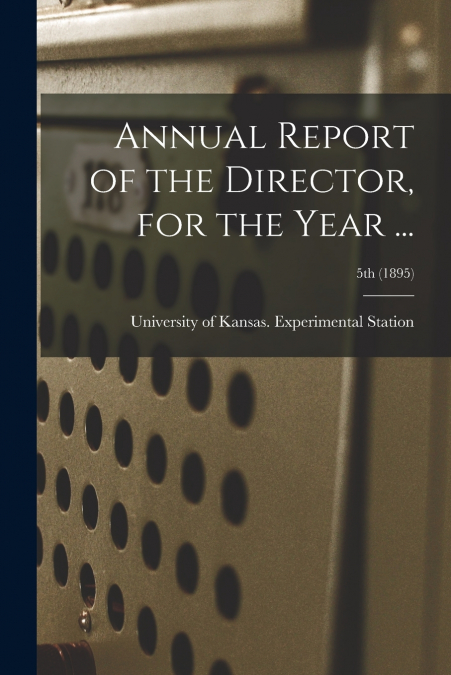 ANNUAL REPORT OF THE DIRECTOR, FOR THE YEAR ..., 5TH (1895)