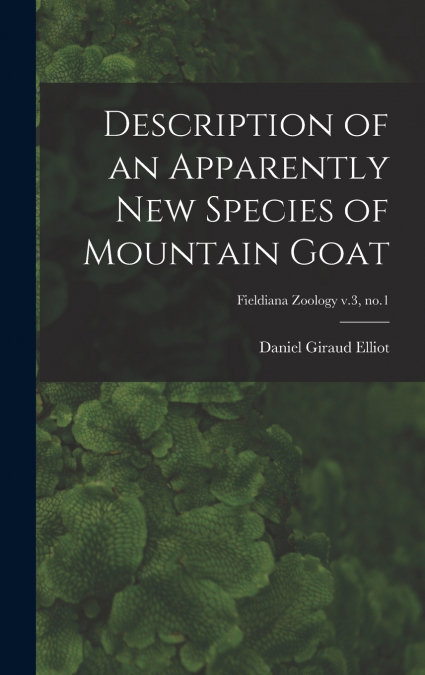 DESCRIPTION OF AN APPARENTLY NEW SPECIES OF MOUNTAIN GOAT, F