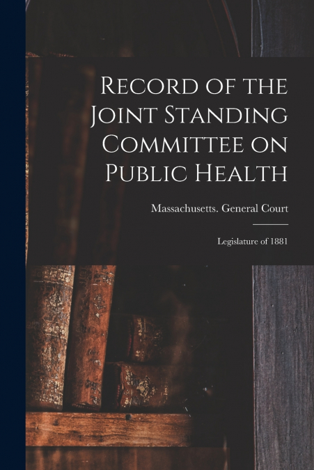 RECORD OF THE JOINT STANDING COMMITTEE ON PUBLIC HEALTH